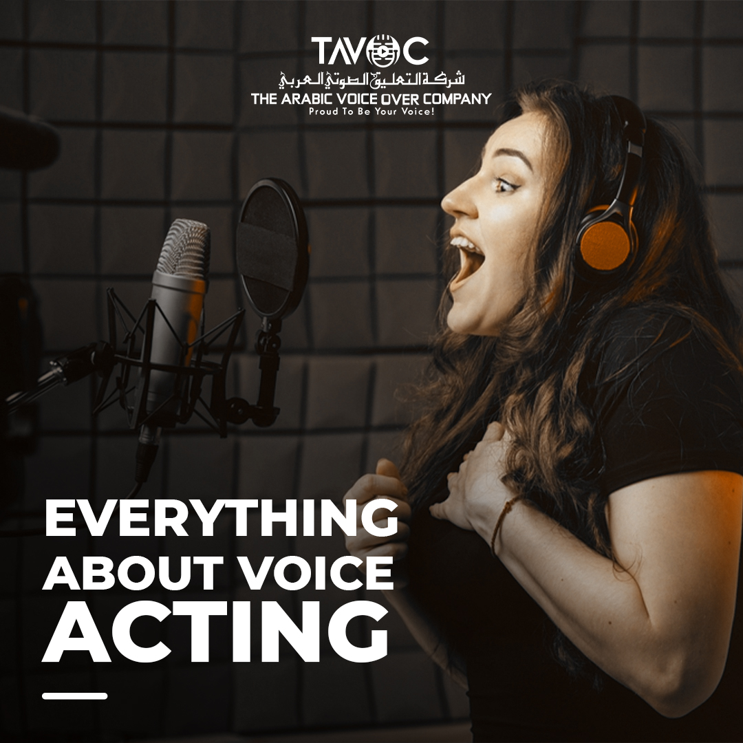 Everything about Voice Acting | thearabicvoiceover.com